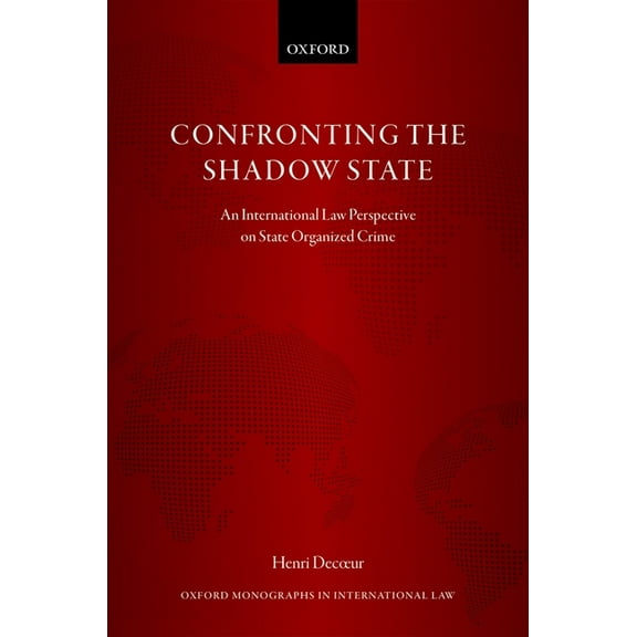 Oxford Monographs in International Law Confronting the Shadow State Omil C, (Hardcover)