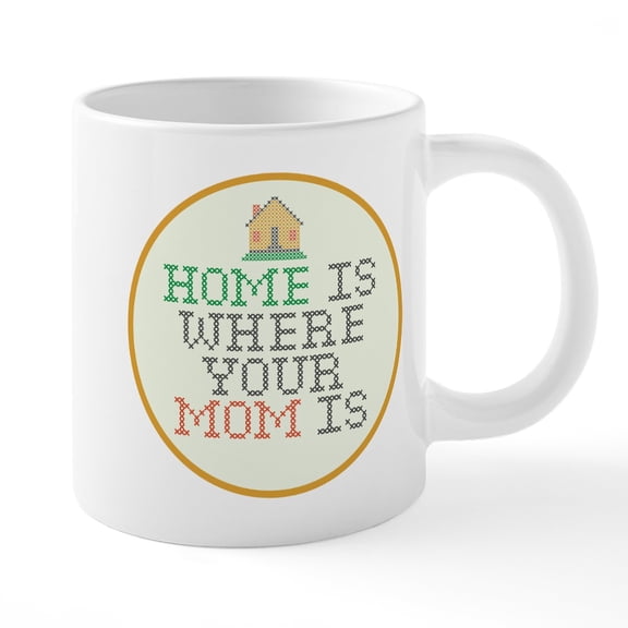 CafePress - Home Is Where Mom Is - 20 Oz White Ceramic Mega Mug