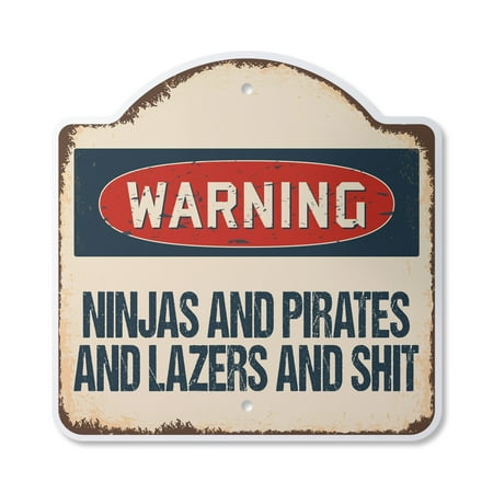 

Ninjas And Pirates And Lasers And $Hit 12 X 12 Sign | Indoor/Outdoor Plastic | SignMission Designer Funny Gag Humor Novelty Gift Funny Joke Gag Road Garage