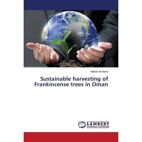 Sustainable harvesting of Frankincense trees in Oman (Paperback)