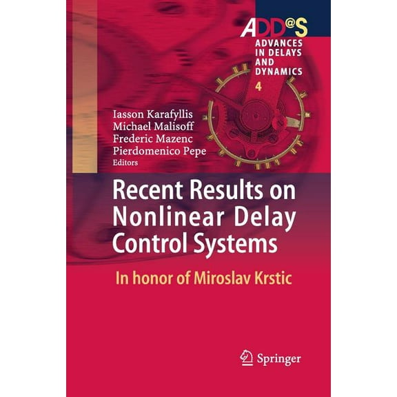 Advances in Delays and Dynamics Recent Results on Nonlinear Delay Control Systems: In Honor of Miroslav Krstic, Book 4, (Paperback)