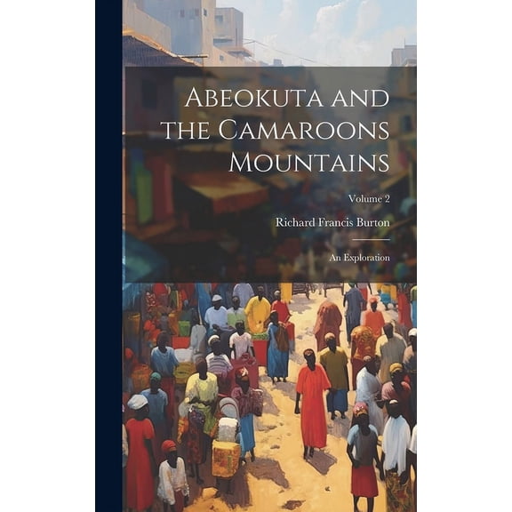 Abeokuta and the Camaroons Mountains: An Exploration; Volume 2