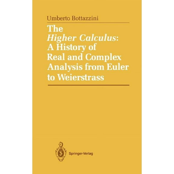 The Higher Calculus: A History of Real and Complex Analysis from Euler to Weierstrass, (Hardcover)
