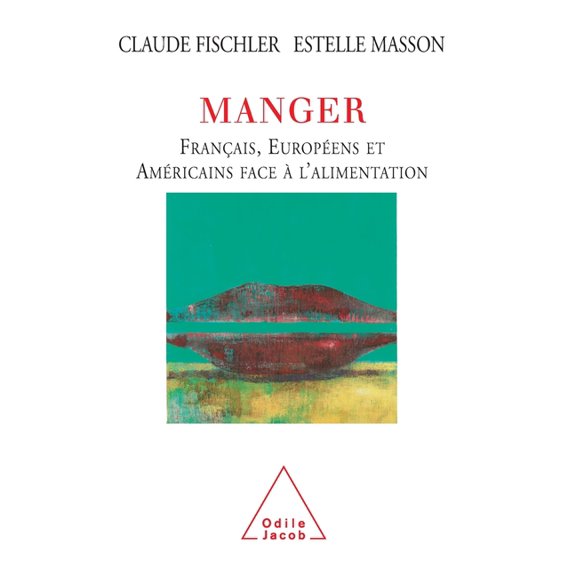 Eating: Frenchs, Europeans, Americans and Food / Manger: Français, Européens et Américains face àl'alimentation, (Paperback)