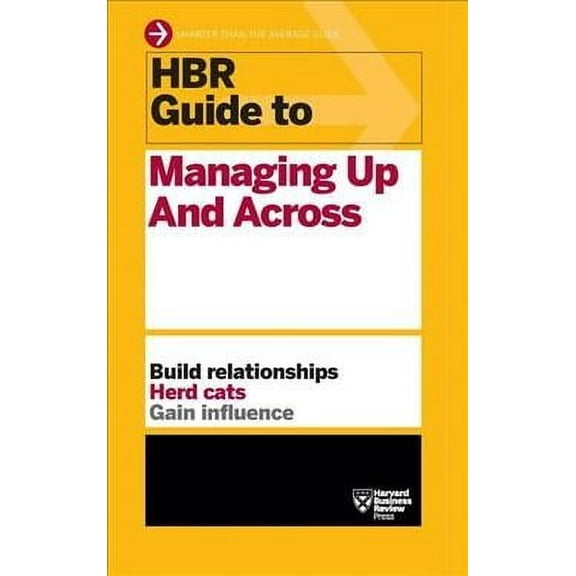 HBR Guide to Managing Up and Across (HBR Guide Series) (Hardcover)