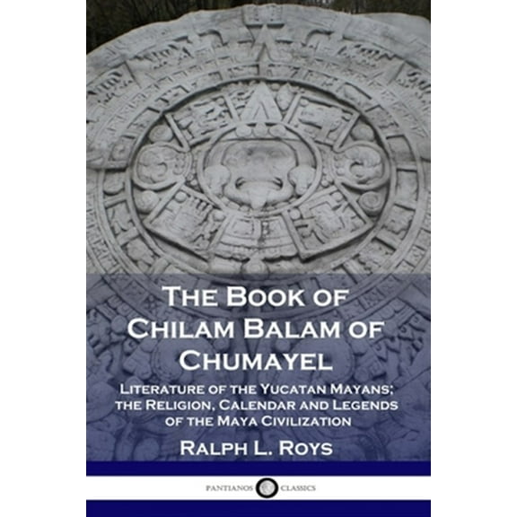 The Book of Chilam Balam of Chumayel (Paperback)