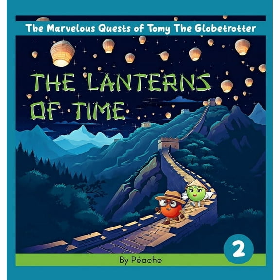 The Marvelous Quests of Tomy the Globetr The Lanterns Of Time, Book 2, (Hardcover)
