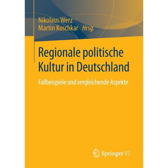 Regionale Politische Kultur in Deutschland: Fallbeispiele Und Vergleichende Aspekte, (Paperback)