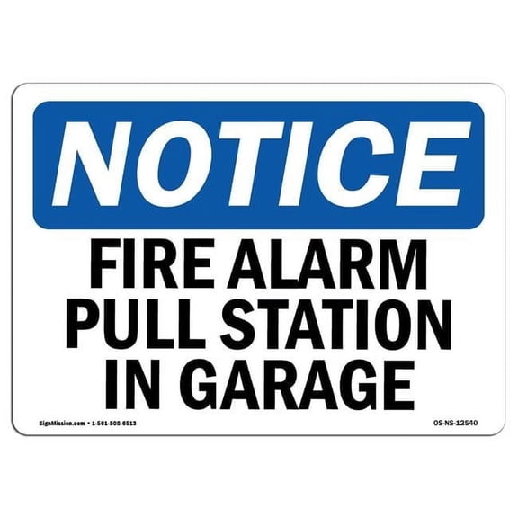 12 x 18 in. OSHA Notice Sign - Fire Alarm Pull Station in Garage