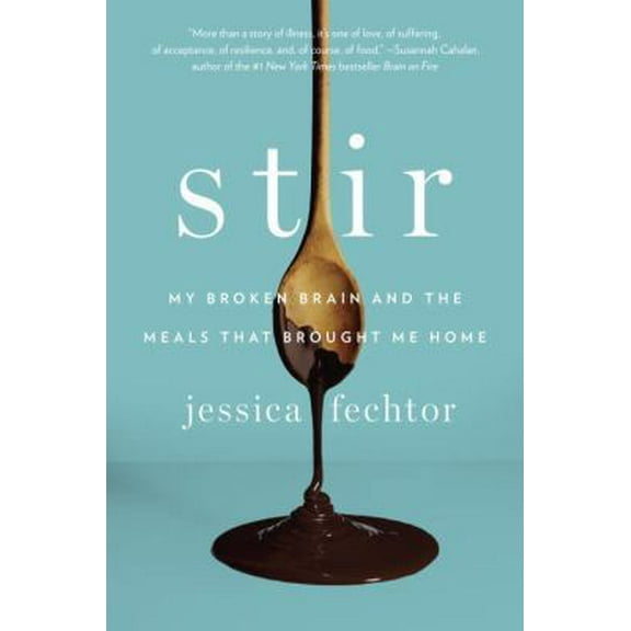 Pre-Owned Stir: My Broken Brain and the Meals That Brought Me Home (Hardcover) 1594631328 9781594631320