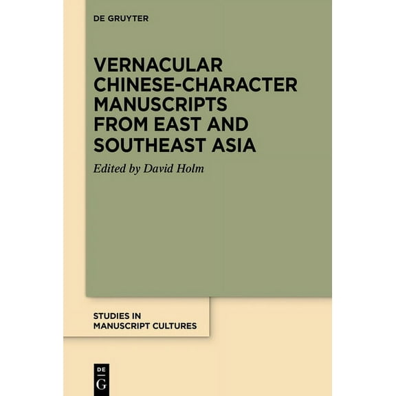 Studies in Manuscript Cultures Vernacular Chinese-Character Manuscripts from East and Southeast Asia, Book 40, (Hardcover)