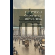 The Poison Growth of Prussianism (Hardcover)