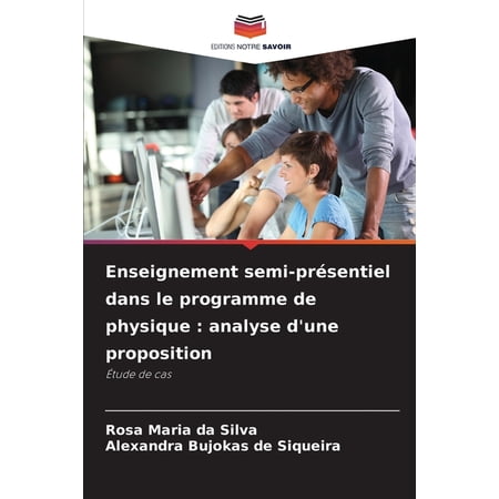 Enseignement semi-prÃ©sentiel dans le programme de physique: analyse d une proposition (Paperback)