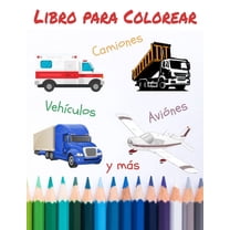 Libro para Colorear Vehículos Aviónes Camiones y más: Libro de actividades, vehículos para colorear, divertirse durante las vacaciones y el tiempo libre (Paperback)