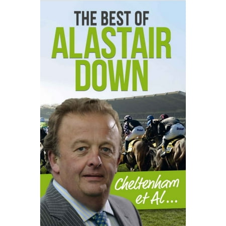 Cheltenham et Al: The Best of Alastair Down