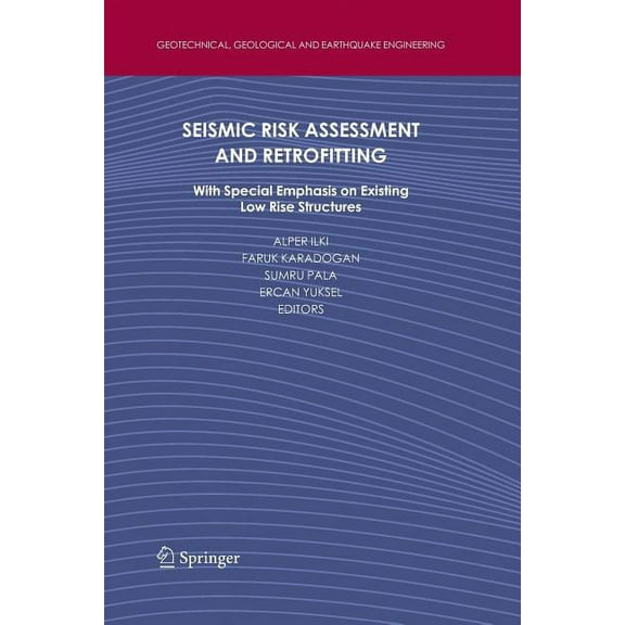 Geotechnical, Geological and Earthquake  Seismic Risk Assessment and Retrofitting: With Special Emphasis on Existing Low Rise Structures, Book 10, (Paperback)