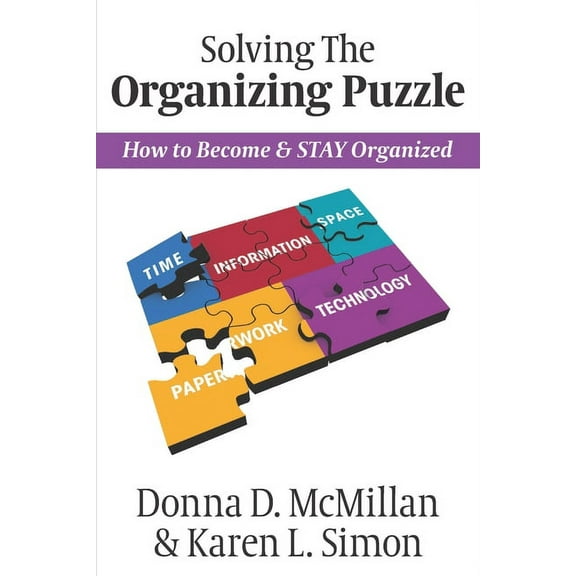 Solving The Organizing Puzzle: How to Become & STAY Organized