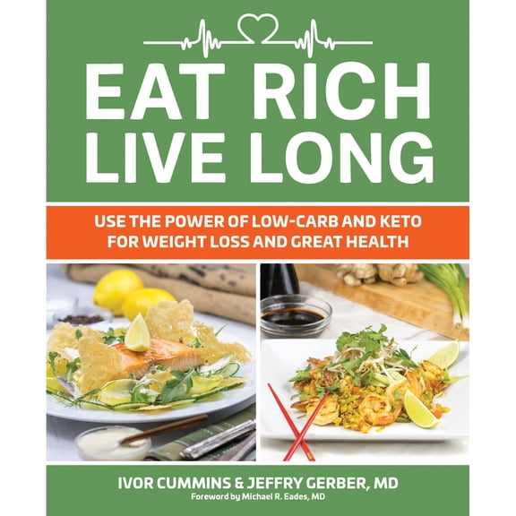 Pre-Owned Eat Rich, Live Long: Use the Power of Low-Carb and Keto for Weight Loss and Great Health (Paperback) 1628602732 9781628602739