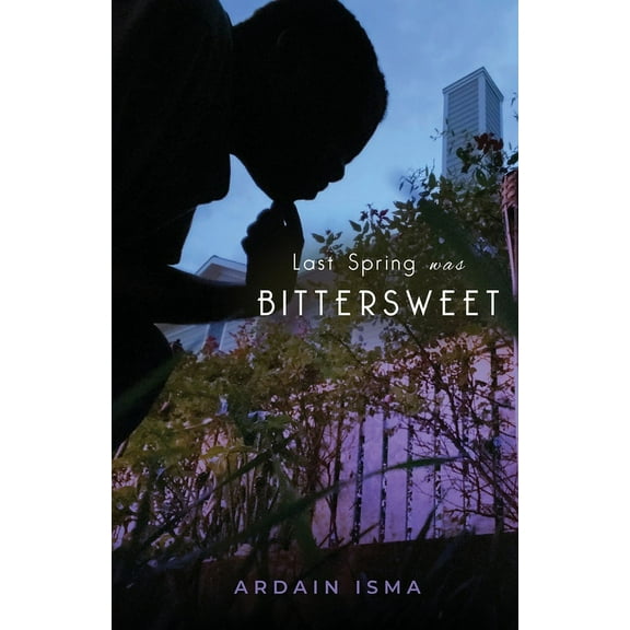 Last Spring was Bittersweet, (Paperback)