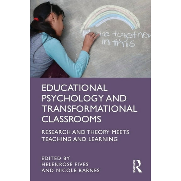 Educational Psychology and Transformational Classrooms: Research and Theory Meets Teaching and Learning (Paperback)
