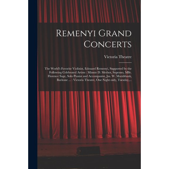 Remenyi Grand Concerts [microform]: the World's Favorite Violinist, Edouard Remenyi, Supported by the Following Celebrat, (Paperback)