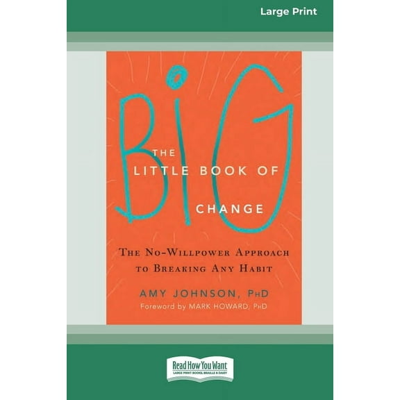 The Little Book of Big Change: The No-Willpower Approach to Breaking Any Habit (16pt Large Print Edition), (Paperback)
