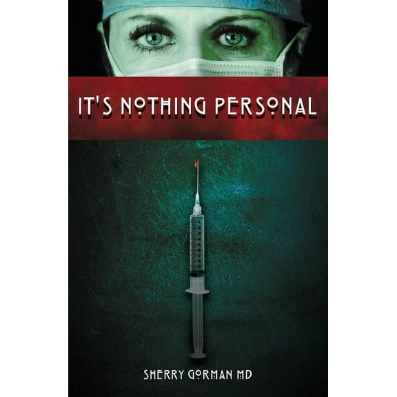 It's Nothing Personal: By Sherry Gorman, MD (Former Pen Name Kate O'Reilley), (Paperback)