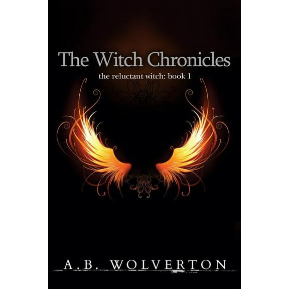 The Witch Chronicles: The Reluctant Witch: Book 1