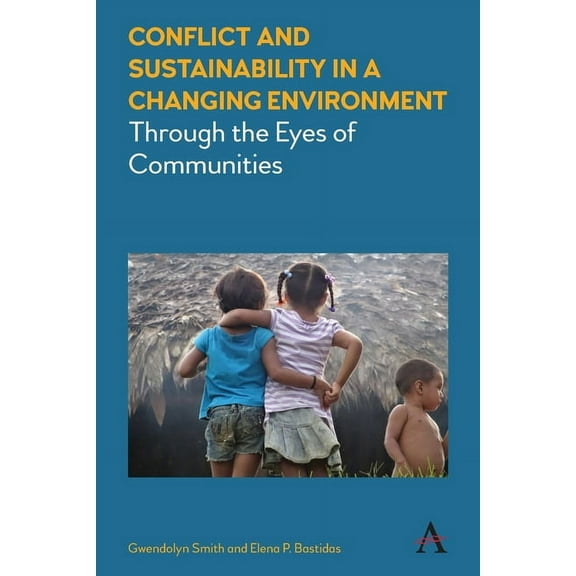 Anthem Environment and Sustainability In Conflict and Sustainability in a Changing Environment: Through the Eyes of Communities, Book 1, (Paperback)