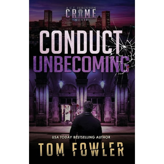 The C.T. Ferguson Mysteries Conduct Unbecoming: A C.T. Ferguson Crime Novel, Book 15, (Paperback)