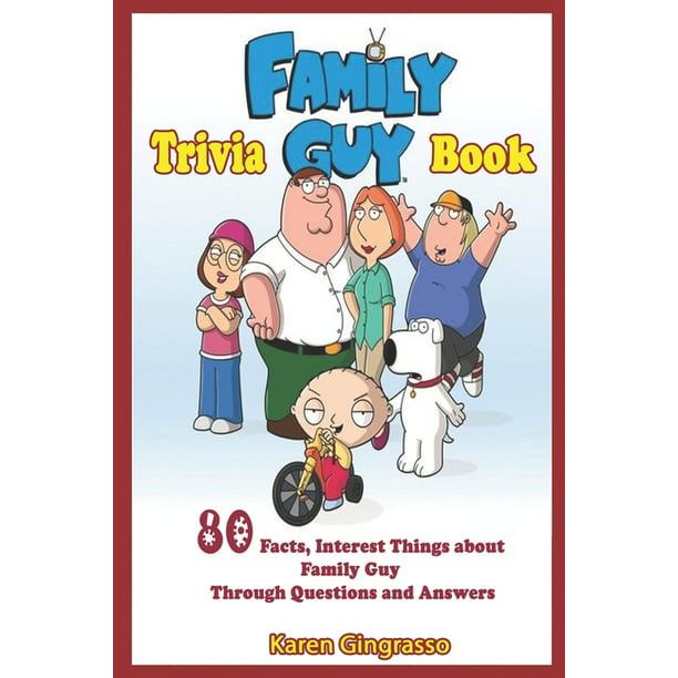Family Guy Trivia Book 80 Facts Interest Things About Family Guy Through Questions And Answers Paperback Walmart Com