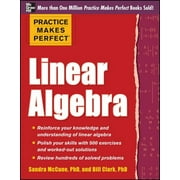 SANDRA LUNA MCCUNE; WILLIAM D CLARK Practice Makes Perfect: Practice Makes Perfect Linear Algebra: With 500 Exercises (Paperback)