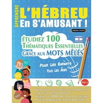 Apprendre l'Hébreu En s'Amusant - Pour Les Enfants: Tous Les Âges - Étudiez 100 Thématiques Essentielles Grâce, (Paperback)