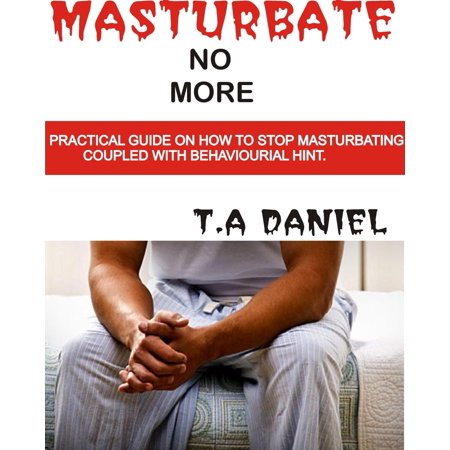 Masturbate no more - eBook