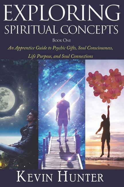 Exploring Spiritual Concepts, Book 1 : An Apprentice Guide to Psychic 