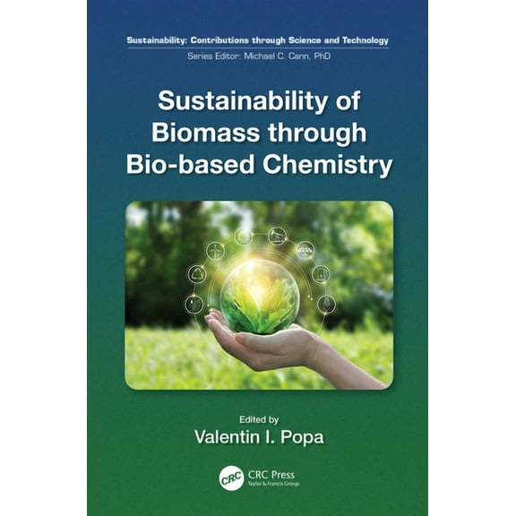 Sustainability: Contributions Through Sc Sustainability of Biomass through Bio-based Chemistry, (Hardcover)