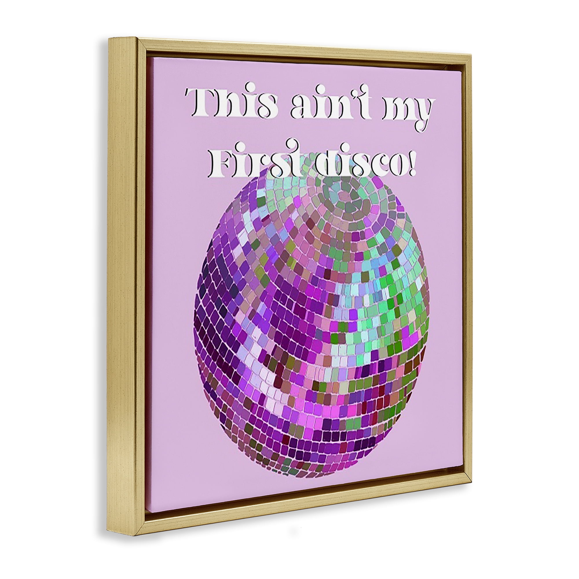 Stupell Industries Ain't My First Disco Novelty & Humor Painting Gold Floater Framed Canvas Art Print Wall Art, 18 x 18