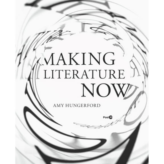 Pre-Owned Making Literature Now (Hardcover 9780804795128) by Amy Hungerford