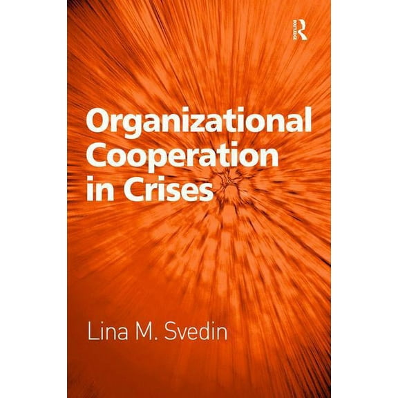 Organizational Cooperation in Crises, (Hardcover)