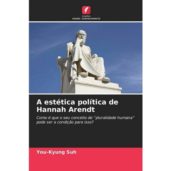 A estética polÃtica de Hannah Arendt, (Paperback)