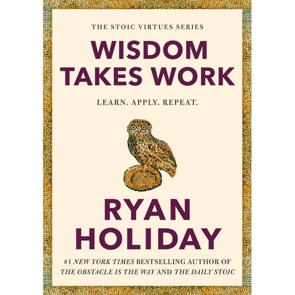 Wisdom Takes Work: Learn. Apply. Repeat (Hardcover)