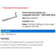 thumbnail image 2 of Power Steering Cooling Line - Compatible with 2001 - 2005 BMW 325xi 2002 2003 2004, 2 of 2