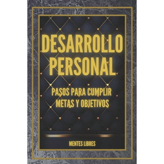 DESARROLLO PERSONAL Pasos para cumplir METAS y OBJETIVOS: Desarrolla habilidades para ser una persona exitosa!, (Paperback)