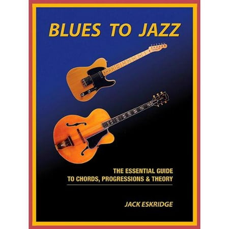 Hal Leonard Blues To Jazz - The Essential Guide To Chords, Progressions & (Best Jazz Chord Progressions)