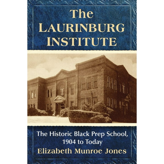 The Laurinburg Institute: The Historic Black Prep School, 1904 to Today, (Paperback)