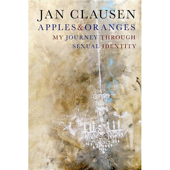 Apples & Oranges : My Journey through Sexual Identity (Paperback)