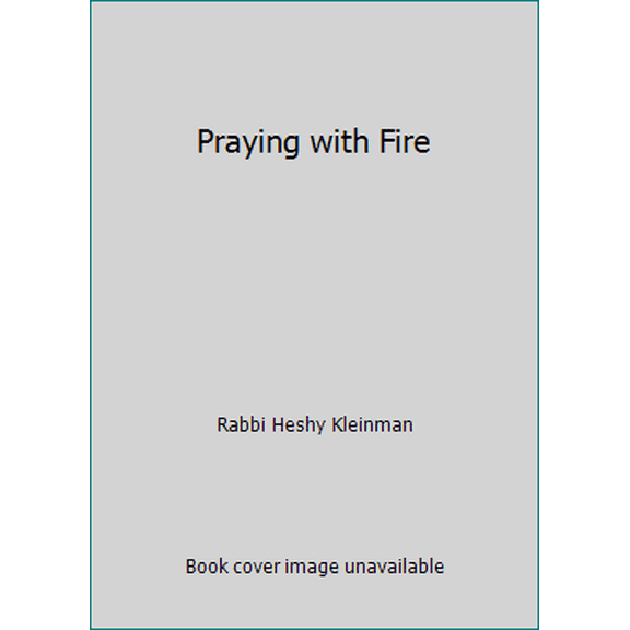 Pre-Owned Praying with Fire (Hardcover) 1422600157 9781422600153