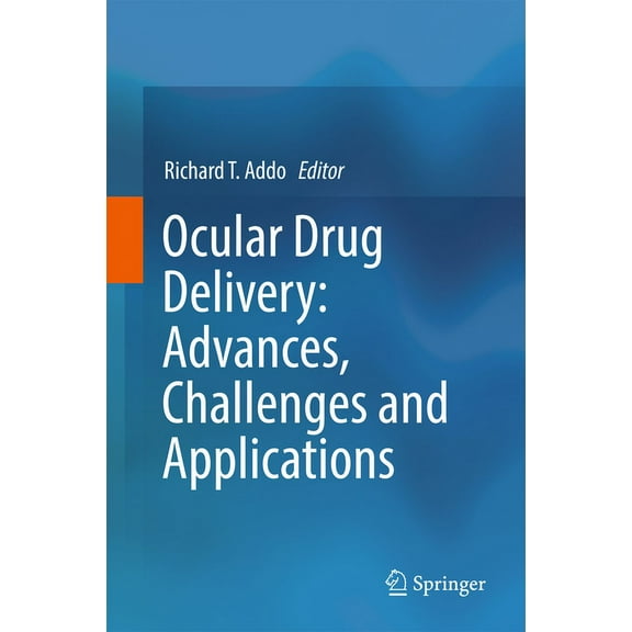 Ocular Drug Delivery: Advances, Challenges and Applications, (Hardcover)