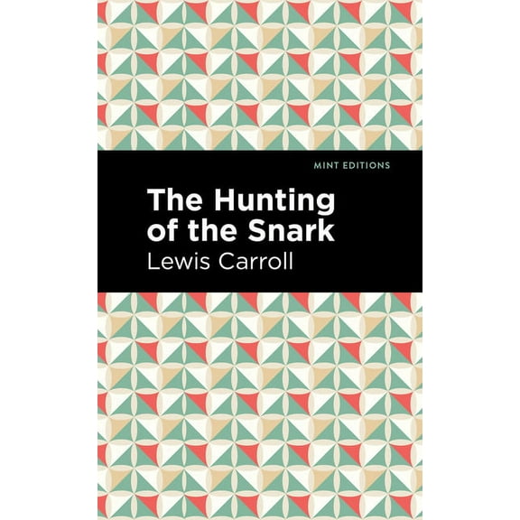 Mint Editions (Poetry and Verse) The Hunting of the Snark: An Agony in Eight Fits, (Paperback)