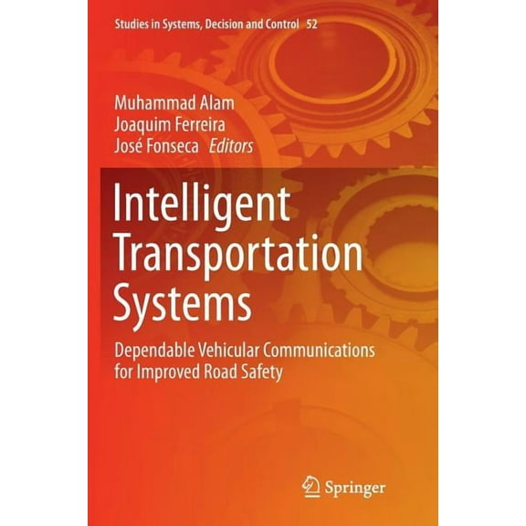 Studies in Systems, Decision and Control Intelligent Transportation Systems: Dependable Vehicular Communications for Improved Road Safety, Book 52, (Paperback)